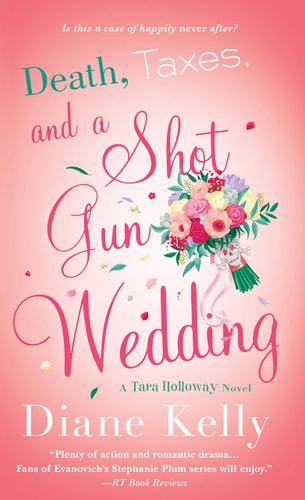 Death, Taxes, and a Shotgun Wedding A Tara Holloway Novel