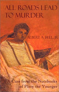 All Roads Lead to Murder: A Case from the Notebooks of Pliny the Younger