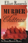 Murder in the Chateau An Eleanor Roosevelt Mystery