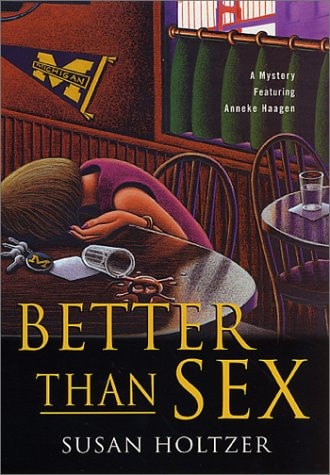 Better Than Sex: A Mystery Featuring Anneke Haagen