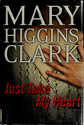 Just Take My Heart: A Novel